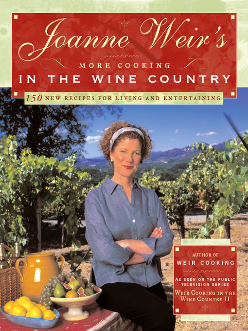 Title details for Joanne Weir's More Cooking in the Wine Country by Joanne Weir - Wait list